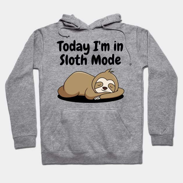 Today I'm in Sloth Mode Hoodie by Simple D.